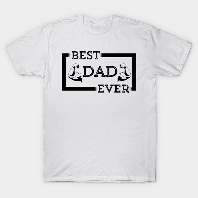 Best Strongest Dad Ever T-Shirt by mendozar4